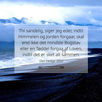 Picture 07 - Matthæus 5:18 DA1871 - Thi sandelig, siger jeg eder, indtil Himmelen og - Bible Verse Picture