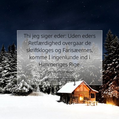 Picture 07 - Matthæus 5:20 DA1871 - Thi jeg siger eder: Uden eders Retfærdighed - Bible Verse Picture