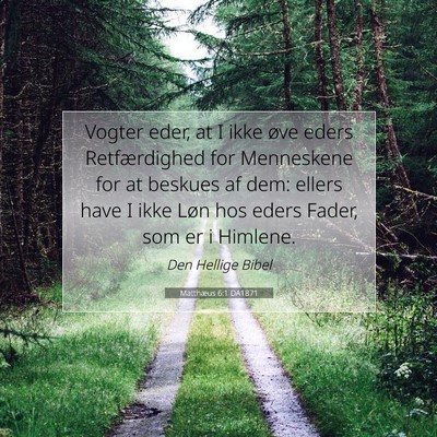 Picture 07 - Matthæus 6:1 DA1871 - Vogter eder, at I ikke øve eders Retfærdighed - Bible Verse Picture