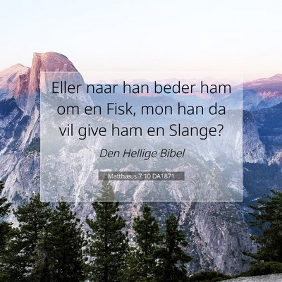Picture 07 - Matthæus 7:10 DA1871 - Eller naar han beder ham om en Fisk, mon han da - Bible Verse Picture