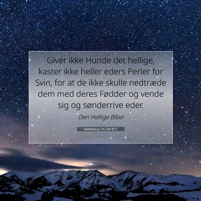 Picture 07 - Matthæus 7:6 DA1871 - Giver ikke Hunde det hellige, kaster ikke heller - Bible Verse Picture