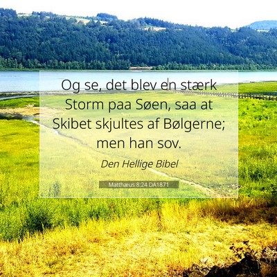Picture 07 - Matthæus 8:24 DA1871 - Og se, det blev en stærk Storm paa Søen, saa at - Bible Verse Picture