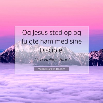 Picture 07 - Matthæus 9:19 DA1871 - Og Jesus stod op og fulgte ham med sine - Bible Verse Picture
