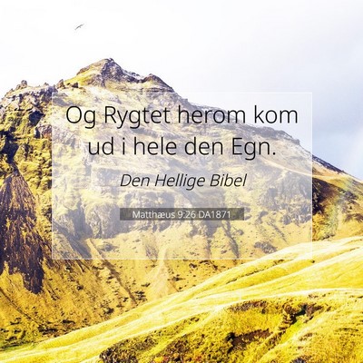 Picture 07 - Matthæus 9:26 DA1871 - Og Rygtet herom kom ud i hele den - Bible Verse Picture
