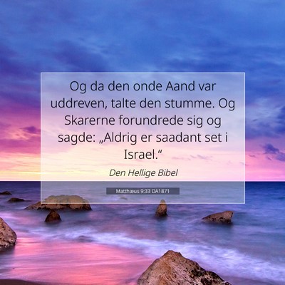 Picture 07 - Matthæus 9:33 DA1871 - Og da den onde Aand var uddreven, talte den - Bible Verse Picture