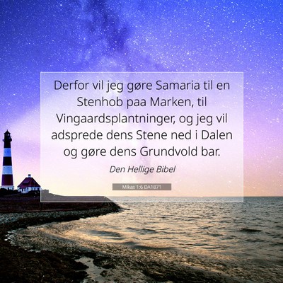Picture 07 - Mikas 1:6 DA1871 - Derfor vil jeg gøre Samaria til en Stenhob paa - Bible Verse Picture