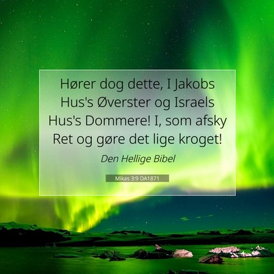 Picture 07 - Mikas 3:9 DA1871 - Hører dog dette, I Jakobs Hus's Øverster og - Bible Verse Picture