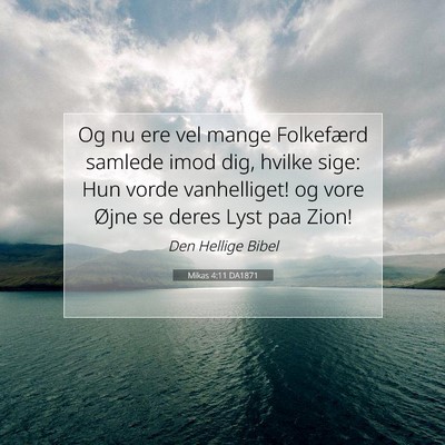 Picture 07 - Mikas 4:11 DA1871 - Og nu ere vel mange Folkefærd samlede imod dig, - Bible Verse Picture