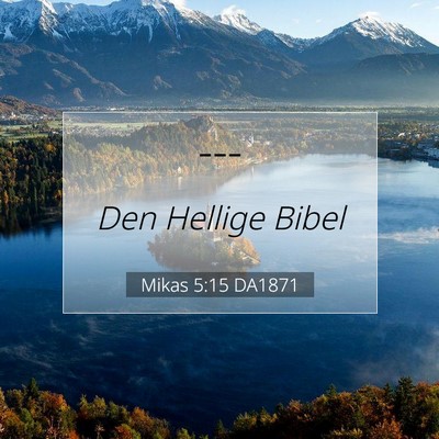 Picture 07 - Mikas 5:15 DA1871 -  - Bible Verse Picture