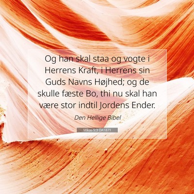 Picture 07 - Mikas 5:3 DA1871 - Og han skal staa og vogte i Herrens Kraft, i - Bible Verse Picture