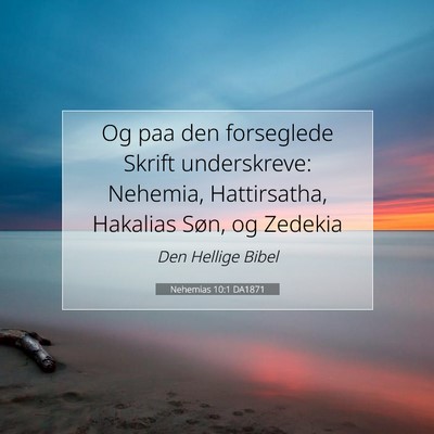 Picture 07 - Nehemias 10:1 DA1871 - Og paa den forseglede Skrift underskreve: - Bible Verse Picture