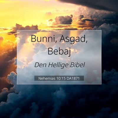 Picture 07 - Nehemias 10:15 DA1871 - Bunni, Asgad, - Bible Verse Picture