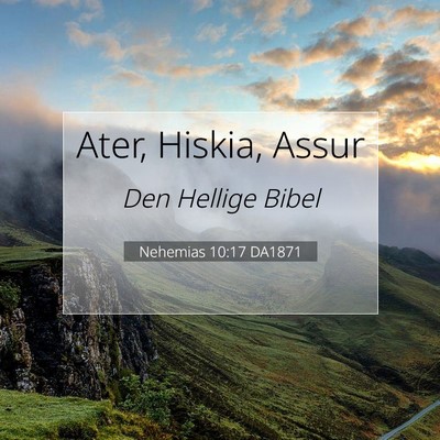 Picture 07 - Nehemias 10:17 DA1871 - Ater, Hiskia, - Bible Verse Picture