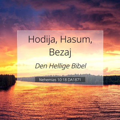 Picture 07 - Nehemias 10:18 DA1871 - Hodija, Hasum, - Bible Verse Picture