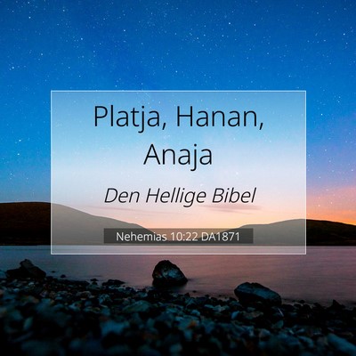 Picture 07 - Nehemias 10:22 DA1871 - Platja, Hanan, - Bible Verse Picture