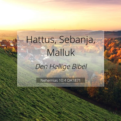 Picture 07 - Nehemias 10:4 DA1871 - Hattus, Sebanja, - Bible Verse Picture