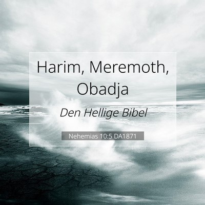 Picture 07 - Nehemias 10:5 DA1871 - Harim, Meremoth, - Bible Verse Picture