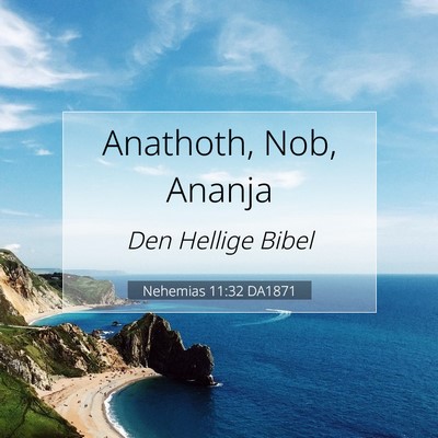 Picture 07 - Nehemias 11:32 DA1871 - Anathoth, Nob, - Bible Verse Picture