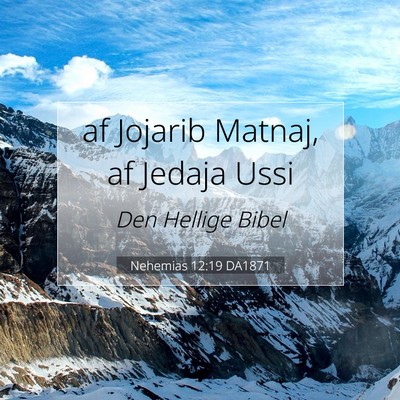 Picture 07 - Nehemias 12:19 DA1871 - af Jojarib Matnaj, af Jedaja - Bible Verse Picture