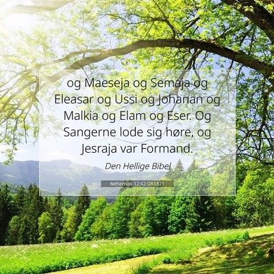 Picture 07 - Nehemias 12:42 DA1871 - og Maeseja og Semaja og Eleasar og Ussi og - Bible Verse Picture
