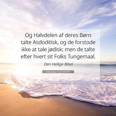Picture 07 - Nehemias 13:24 DA1871 - Og Halvdelen af deres Børn talte Asdoditisk, og - Bible Verse Picture