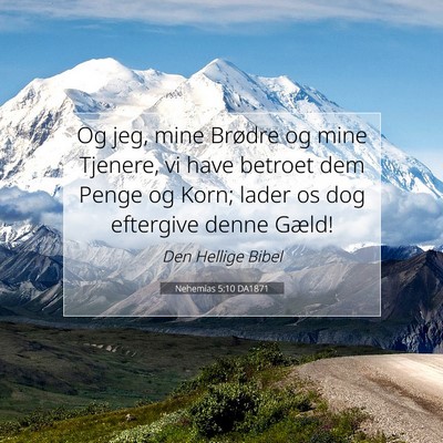 Picture 07 - Nehemias 5:10 DA1871 - Og jeg, mine Brødre og mine Tjenere, vi have - Bible Verse Picture