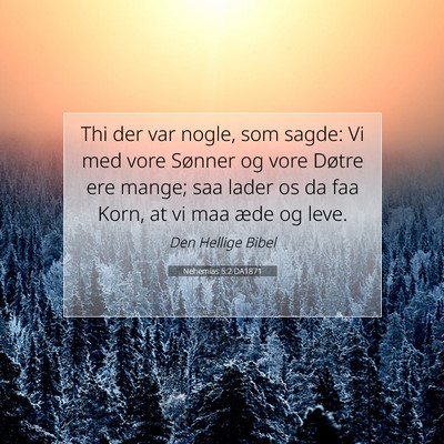 Picture 07 - Nehemias 5:2 DA1871 - Thi der var nogle, som sagde: Vi med vore Sønner - Bible Verse Picture