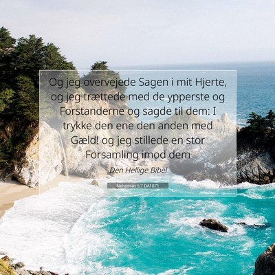 Picture 07 - Nehemias 5:7 DA1871 - Og jeg overvejede Sagen i mit Hjerte, og jeg - Bible Verse Picture
