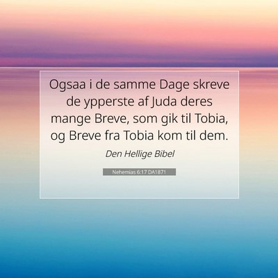 Picture 07 - Nehemias 6:17 DA1871 - Ogsaa i de samme Dage skreve de ypperste af Juda - Bible Verse Picture