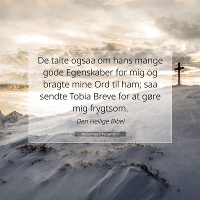 Picture 07 - Nehemias 6:19 DA1871 - De talte ogsaa om hans mange gode Egenskaber for - Bible Verse Picture
