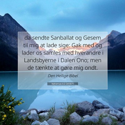 Picture 07 - Nehemias 6:2 DA1871 - da sendte Sanballat og Gesem til mig at lade - Bible Verse Picture