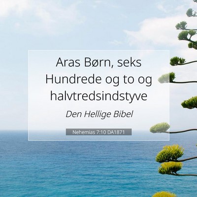 Picture 07 - Nehemias 7:10 DA1871 - Aras Børn, seks Hundrede og to og - Bible Verse Picture