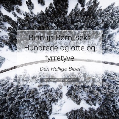 Picture 07 - Nehemias 7:15 DA1871 - Binnujs Børn, seks Hundrede og otte og - Bible Verse Picture