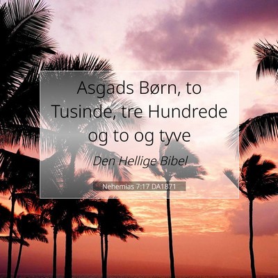 Picture 07 - Nehemias 7:17 DA1871 - Asgads Børn, to Tusinde, tre Hundrede og to og - Bible Verse Picture