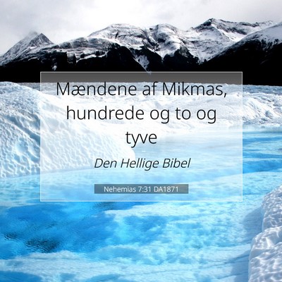 Picture 07 - Nehemias 7:31 DA1871 - Mændene af Mikmas, hundrede og to og - Bible Verse Picture