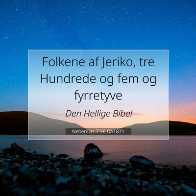 Picture 07 - Nehemias 7:36 DA1871 - Folkene af Jeriko, tre Hundrede og fem og - Bible Verse Picture