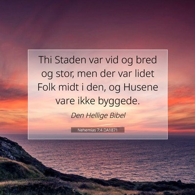 Picture 07 - Nehemias 7:4 DA1871 - Thi Staden var vid og bred og stor, men der var - Bible Verse Picture