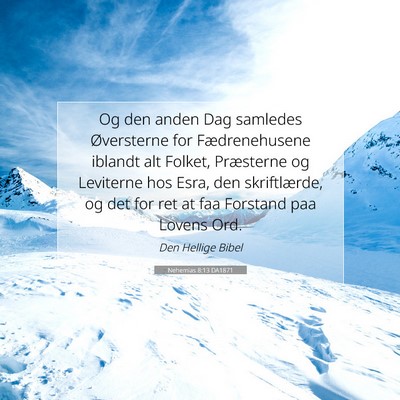 Picture 07 - Nehemias 8:13 DA1871 - Og den anden Dag samledes Øversterne for - Bible Verse Picture