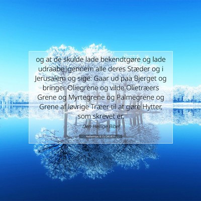 Picture 07 - Nehemias 8:15 DA1871 - og at de skulde lade bekendtgøre og lade udraabe - Bible Verse Picture
