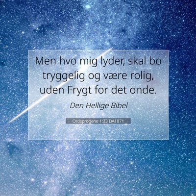 Picture 07 - Ordsprogene 1:33 DA1871 - Men hvo mig lyder, skal bo tryggelig og være - Bible Verse Picture