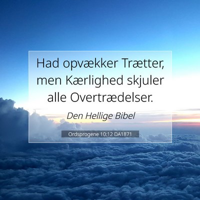 Picture 07 - Ordsprogene 10:12 DA1871 - Had opvækker Trætter, men Kærlighed skjuler - Bible Verse Picture