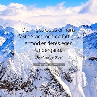 Picture 07 - Ordsprogene 10:15 DA1871 - Den riges Gods er hans faste Stad; men de - Bible Verse Picture