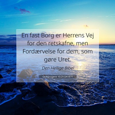 Picture 07 - Ordsprogene 10:29 DA1871 - En fast Borg er Herrens Vej for den retskafne, - Bible Verse Picture