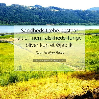 Picture 07 - Ordsprogene 12:19 DA1871 - Sandheds Læbe bestaar altid; men Falskheds Tunge - Bible Verse Picture