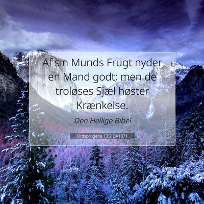 Picture 07 - Ordsprogene 13:2 DA1871 - Af sin Munds Frugt nyder en Mand godt; men de - Bible Verse Picture