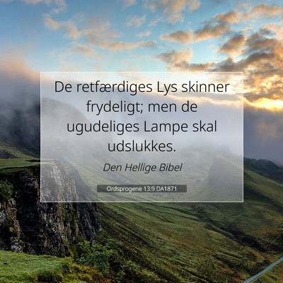 Picture 07 - Ordsprogene 13:9 DA1871 - De retfærdiges Lys skinner frydeligt; men de - Bible Verse Picture