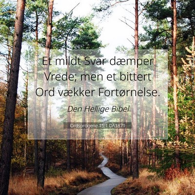 Picture 07 - Ordsprogene 15:1 DA1871 - Et mildt Svar dæmper Vrede; men et bittert Ord - Bible Verse Picture