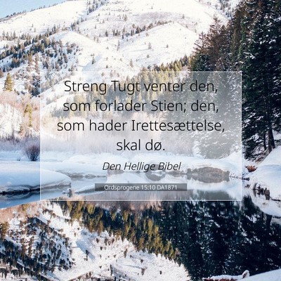 Picture 07 - Ordsprogene 15:10 DA1871 - Streng Tugt venter den, som forlader Stien; den, - Bible Verse Picture