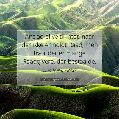 Picture 07 - Ordsprogene 15:22 DA1871 - Anslag blive til intet, naar der ikke er holdt - Bible Verse Picture
