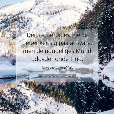 Picture 07 - Ordsprogene 15:28 DA1871 - Den retfærdiges Hjerte betænker sig paa at - Bible Verse Picture